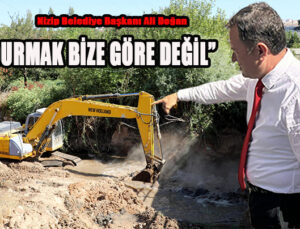 “DURMAK BİZE GÖRE DEĞİL”