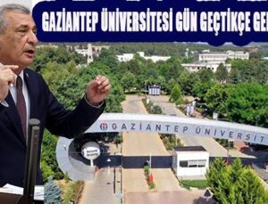 GAZİANTEP ÜNİVERSİTESİ GÜN GEÇTİKÇE GERİYE GİDİYOR