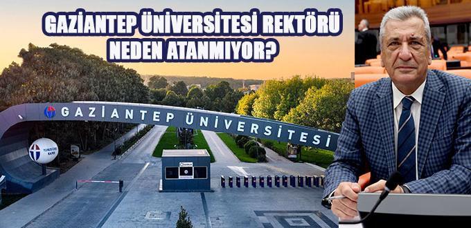 GAZİANTEP ÜNİVERSİTESİ REKTÖRÜ NEDEN ATANMIYOR?