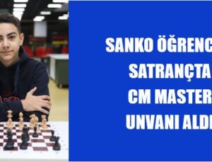 SANKO ÖĞRENCİSİ SATRANÇTA CM MASTER UNVANI ALDI