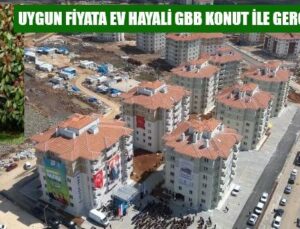 UYGUN FİYATA EV HAYALİ GBB KONUT İLE GERÇEK OLUYOR