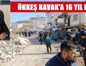 ÖKKEŞ KAVAK’A 16 YIL HAPİS