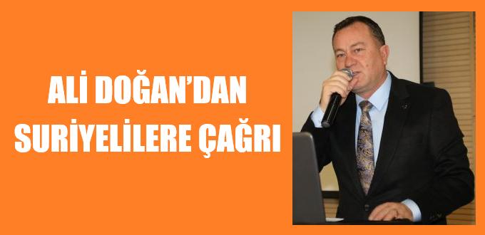 DOĞAN’DAN SURİYELİLERE ÇAĞRI