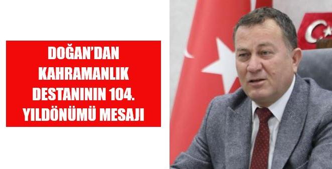 DOĞAN’DAN KAHRAMANLIK DESTANININ 104. YILDÖNÜMÜ MESAJI