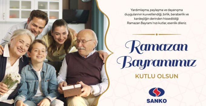 SANKO HOLDİNG 2025 RAMAZAN BAYRAMI