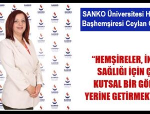 “HEMŞİRELER, KUTSAL BİR GÖREVİ YERİNE GETİRMEKTEDİR”