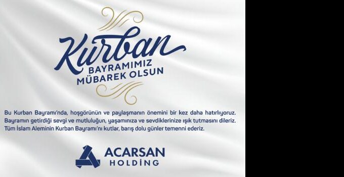 ACARSAN HOLDİNG 2025 KURBAN BAYRAMI KUTLAMA MESAJI
