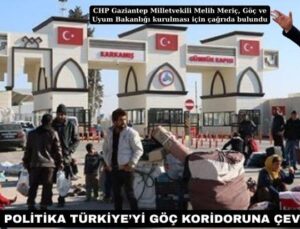 “YANLIŞ DIŞ POLİTİKA TÜRKİYE’Yİ GÖÇ KORİDORUNA ÇEVİRDİ”