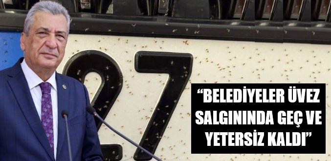 “BELEDİYELER ÜVEZ SALGININDA GEÇ VE YETERSİZ KALDI”