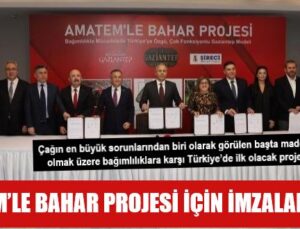AMATEM’LE BAHAR PROJESİ İÇİN İMZALAR ATILDI