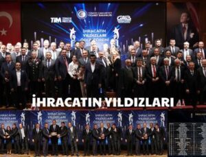 İHRACATIN YILDIZLARI ÖDÜLLERİNİ ALDI