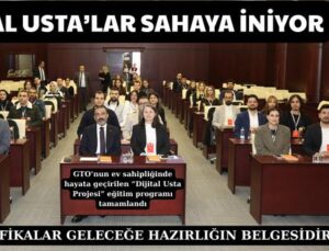 DİJİTAL USTA’LAR SAHAYA İNİYOR