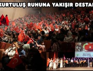 KURTULUŞ RUHUNA YAKIŞIR DESTANSI GECE