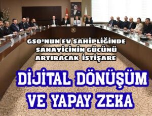 GSO’DA “SANAYİDE DİJİTAL DÖNÜŞÜM VE YAPAY ZEKA” KONUŞULDU