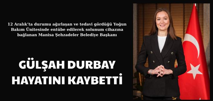 GÜLŞAH DURBAY HAYATINI KAYBETTİ