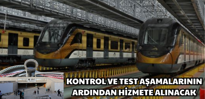KONTROL VE TEST AŞAMALARININ ARDINDAN HİZMETE ALINACAK