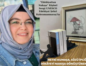 METNİ KUMAŞA, SÖZÜ İPLİĞE, HİKÂYEYİ NAKIŞA DÖNÜŞTÜREN SERGİ