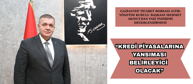  “KREDİ PİYASALARINA YANSIMASI BELİRLEYİCİ OLACAK”