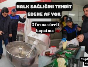HALK SAĞLIĞINI TEHDİT EDENE AF YOK