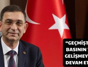 “GEÇMİŞTEN BUGÜNE BASININ TOPLUMSAL GELİŞMEYE KATKILARI DEVAM ETMEKTEDİR”