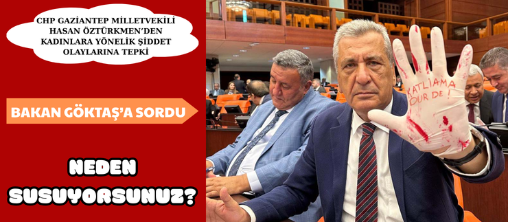 ÖZTÜRKMEN’DEN KADINLARA YÖNELİK ŞİDDET OLAYLARINA TEPKİ