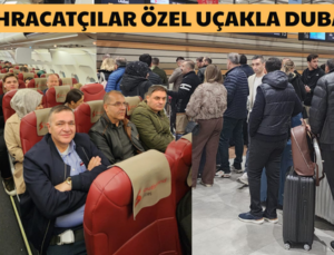 İHRACATÇILAR ÖZEL UÇAKLA DUBAİ’YE UÇTU