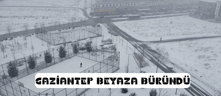 GAZİANTEP BEYAZA BÜRÜNDÜ