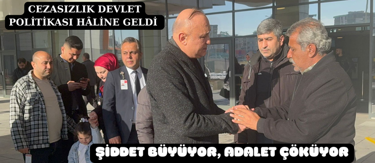 ŞİDDET BÜYÜYOR, ADALET ÇÖKÜYOR