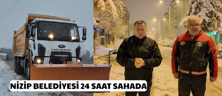 NİZİP BELEDİYESİ 24 SAAT ESASIYLA SAHADA