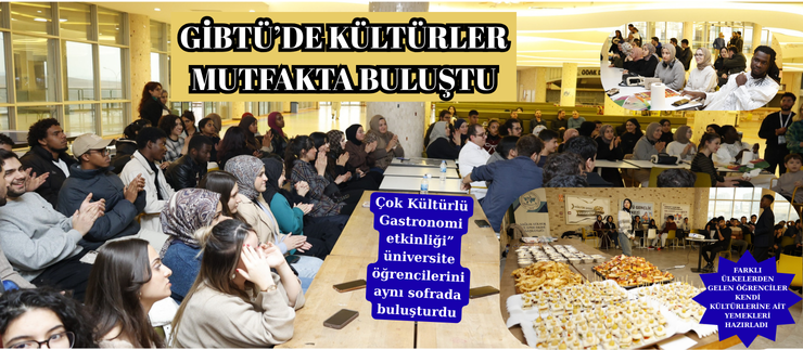 GİBTÜ’DE KÜLTÜRLER MUTFAKTA BULUŞTU