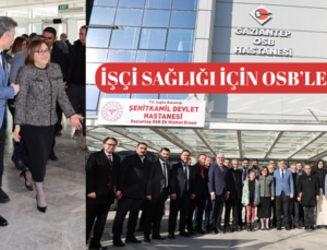 İŞÇİ SAĞLIĞI İÇİN OSB’LERE ÇAĞRI