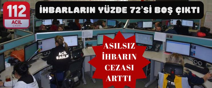 İHBARLARIN YÜZDE 72’Sİ BOŞ ÇIKTI