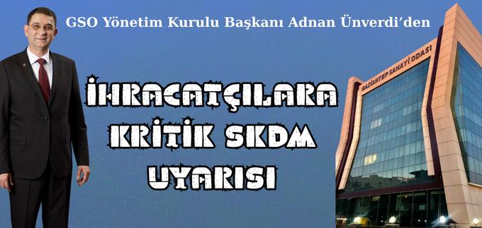 GSO’DAN İHRACATÇILARA KRİTİK SKDM UYARISI