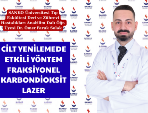 CİLT YENİLEMEDE ETKİLİ YÖNTEM FRAKSİYONEL KARBONDİOKSİT LAZER