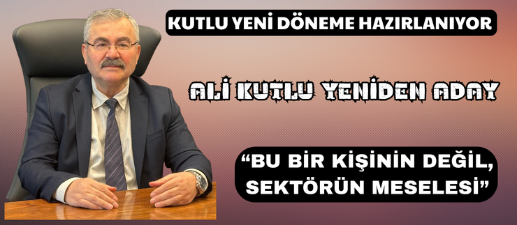 ALİ KUTLU YENİDEN ADAY