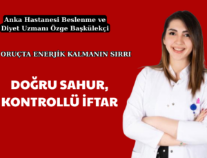 DOĞRU SAHUR, KONTROLLÜ İFTAR