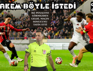 HAKEM BÖYLE İSTEDİ