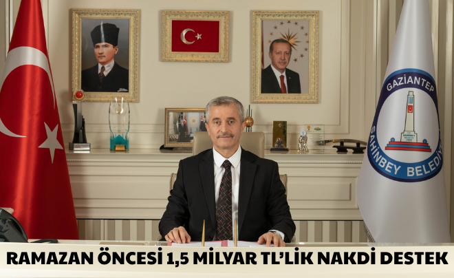 RAMAZAN ÖNCESİ 1,5 MİLYAR TL’LİK NAKDİ DESTEK