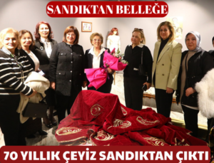 70 YILLIK ÇEYİZ SANDIKTAN ÇIKTI