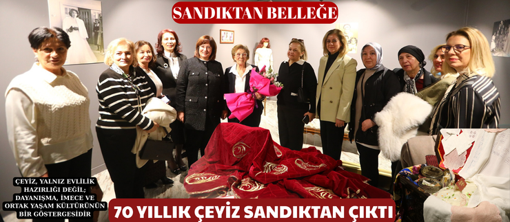 70 YILLIK ÇEYİZ SANDIKTAN ÇIKTI