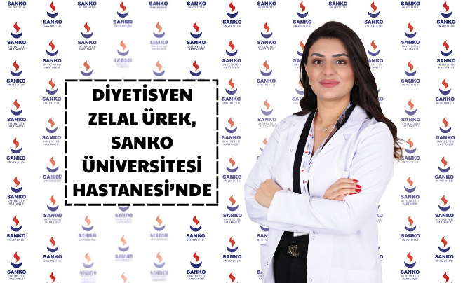 DİYETİSYEN ZELAL ÜREK, SANKO ÜNİVERSİTESİ HASTANESİ’NDE