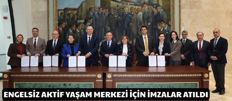 ENGELSİZ AKTİF YAŞAM MERKEZİ İÇİN İMZALAR ATILDI