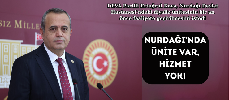 NURDAĞI’NDA ÜNİTE VAR, HİZMET YOK!