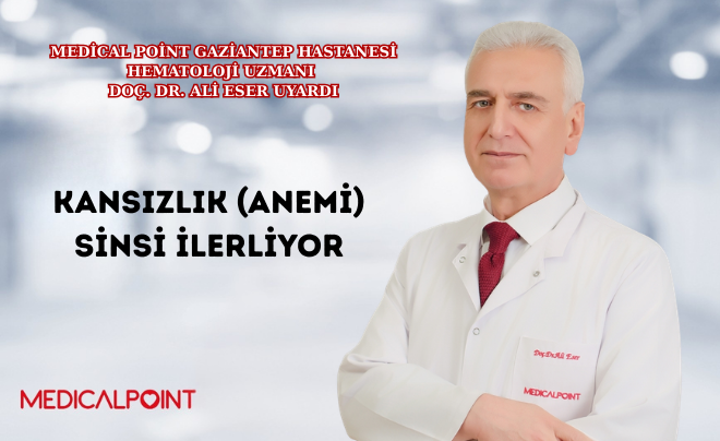 KANSIZLIK (ANEMİ) SİNSİ İLERLİYOR