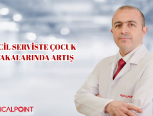 ACİL SERVİSTE ÇOCUK VAKALARINDA ARTIŞ