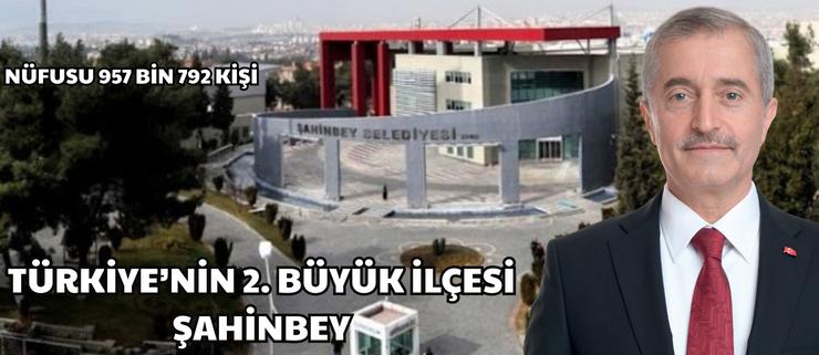 TÜRKİYE’NİN 2. BÜYÜK İLÇESİ ŞAHİNBEY