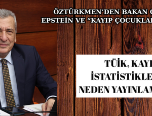 TÜİK, KAYIP İSTATİSTİKLERİNİ NEDEN YAYINLAMIYOR?
