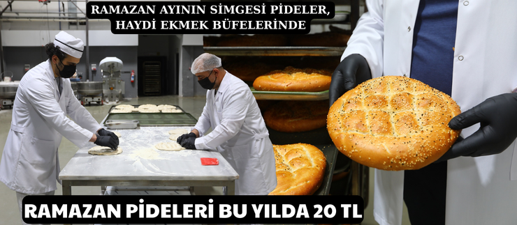 RAMAZAN PİDELERİ BU YILDA 20 TL