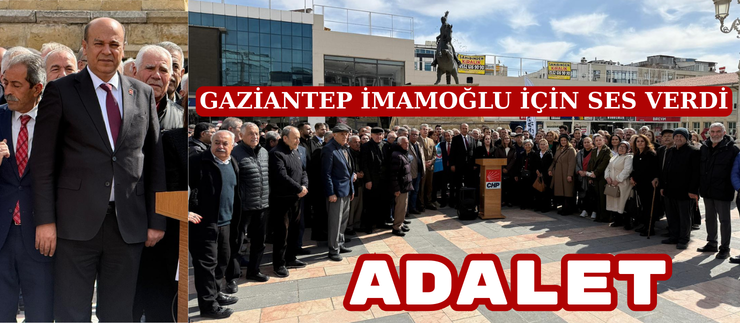 GAZİANTEP İMAMOĞLU İÇİN SES VERDİ: ADALET