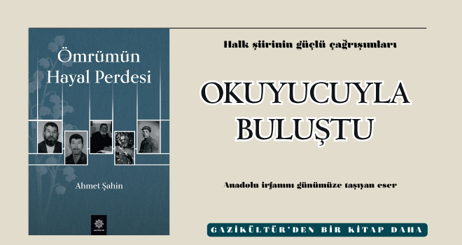 HALK ŞİİRİNİN GÜÇLÜ ÇAĞRIŞIMLARI OKUYUCUYLA BULUŞTU